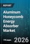 Aluminum Honeycomb Energy Absorber Market - Global Forecast 2026-2032 - Product Thumbnail Image