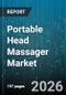 Portable Head Massager Market - Global Forecast 2026-2032 - Product Thumbnail Image