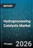 Hydroprocessing Catalysts Market - Global Forecast 2026-2032- Product Image