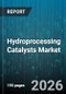 Hydroprocessing Catalysts Market - Global Forecast 2026-2032 - Product Thumbnail Image