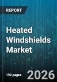 Heated Windshields Market - Global Forecast 2026-2032- Product Image