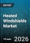 Heated Windshields Market - Global Forecast 2026-2032 - Product Image