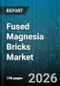 Fused Magnesia Bricks Market - Global Forecast 2026-2032 - Product Image
