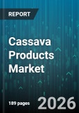 Cassava Products Market - Global Forecast 2026-2032- Product Image