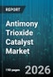 Antimony Trioxide Catalyst Market - Global Forecast 2026-2032 - Product Thumbnail Image