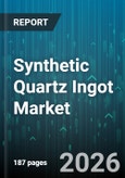 Synthetic Quartz Ingot Market - Global Forecast 2026-2032- Product Image
