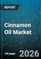 Cinnamon Oil Market - Global Forecast 2026-2032 - Product Image