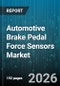 Automotive Brake Pedal Force Sensors Market - Global Forecast 2026-2032 - Product Image