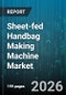 Sheet-fed Handbag Making Machine Market - Global Forecast 2026-2032 - Product Thumbnail Image