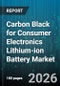 Carbon Black for Consumer Electronics Lithium-ion Battery Market - Global Forecast 2026-2032 - Product Thumbnail Image
