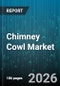 Chimney Cowl Market - Global Forecast 2026-2032 - Product Thumbnail Image