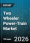 Two Wheeler Power-Train Market - Global Forecast 2026-2032 - Product Image