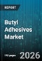 Butyl Adhesives Market - Global Forecast 2026-2032 - Product Thumbnail Image