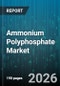 Ammonium Polyphosphate Market - Global Forecast 2026-2032 - Product Image