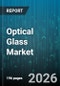 Optical Glass Market - Global Forecast 2026-2032 - Product Thumbnail Image
