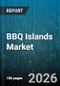 BBQ Islands Market - Global Forecast 2026-2032 - Product Image