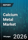 Calcium Metal Market - Global Forecast 2026-2032- Product Image