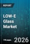 LOW-E Glass Market - Global Forecast 2026-2032 - Product Image