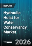 Hydraulic Hoist for Water Conservancy Market - Global Forecast 2026-2032- Product Image