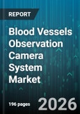 Blood Vessels Observation Camera System Market - Global Forecast 2026-2032- Product Image
