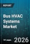 Bus HVAC Systems Market - Global Forecast 2026-2032 - Product Thumbnail Image