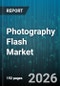 Photography Flash Market - Global Forecast 2026-2032 - Product Thumbnail Image