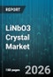 LiNbO3 Crystal Market - Global Forecast 2026-2032 - Product Image
