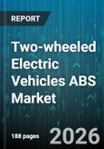 Two-wheeled Electric Vehicles ABS Market - Global Forecast 2026-2032- Product Image