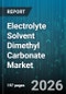 Electrolyte Solvent Dimethyl Carbonate Market - Global Forecast 2026-2032 - Product Thumbnail Image