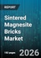 Sintered Magnesite Bricks Market - Global Forecast 2026-2032 - Product Image