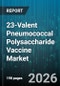 23-Valent Pneumococcal Polysaccharide Vaccine Market - Global Forecast 2026-2032 - Product Image