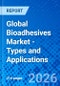 Global Bioadhesives Market - Types and Applications - Product Thumbnail Image