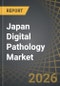 Japan Digital Pathology Market by Product, Pathology, Application, and End User - Trends and Forecast Till 2035 - Product Thumbnail Image