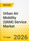 Urban Air Mobility (UAM) Service Market: Focus on Application, Product, and Country-Level Analysis - Analysis and Forecast, 2026-2035 - Product Thumbnail Image