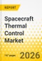 Spacecraft Thermal Control Market: Focus on Application, Product, and Country-Level Analysis - Analysis and Forecast, 2026-2035 - Product Thumbnail Image