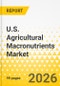 U.S. Agricultural Macronutrients Market: Focus on Application, Product, and Country - Analysis and Forecast, 2026-2035 - Product Thumbnail Image