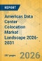 Americas Data Center Colocation Market Landscape 2026-2031 - Product Thumbnail Image