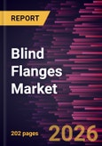 Blind Flanges Market Size and Forecast (2021 - 2034), Global and Regional Share, Trend, and Growth Opportunity Analysis- Product Image