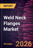 Weld Neck Flanges Market Size and Forecast (2021 - 2034), Global and Regional Share, Trend, and Growth Opportunity Analysis- Product Image