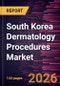South Korea Dermatology Procedures Market Size and Forecast (2021 - 2034), Country Share, Trend, and Growth Opportunity Analysis - Product Thumbnail Image
