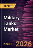 Military Tanks Market Size and Forecast (2021 - 2034), Global and Regional Share, Trend, and Growth Opportunity Analysis- Product Image