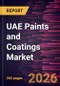 UAE Paints and Coatings Market Size and Forecast (2021 - 2034), Country Share, Trend, and Growth Opportunity Analysis - Product Thumbnail Image