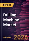 Drilling Machine Market Size and Forecast (2021 - 2034), Global and Regional Share, Trend, and Growth Opportunity Analysis- Product Image