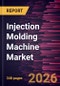 Injection Molding Machine Market Size and Forecast (2021 - 2034), Global and Regional Share, Trend, and Growth Opportunity Analysis - Product Image