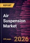 Air Suspension Market Size and Forecast (2021 - 2034), Global and Regional Share, Trend, and Growth Opportunity Analysis - Product Thumbnail Image