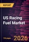US Racing Fuel Market Size and Forecast (2021 - 2034), Country Share, Trend, and Growth Opportunity Analysis - Product Thumbnail Image