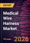 Medical Wire Harness Market Size and Forecast (2021 - 2034), Global and Regional Share, Trend, and Growth Opportunity Analysis - Product Image
