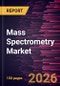 Mass Spectrometry Market Size and Forecasts (2021-2034), Global and Regional Share, Trends, and Growth Opportunity Analysis - Product Image