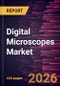 Digital Microscopes Market Size and Forecasts (2021 - 2034), Global and Regional Share, Trends, and Growth Opportunity Analysis - Product Image