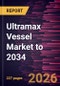 Ultramax Vessel Market to 2034 - Product Thumbnail Image